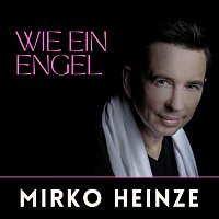 Mirko Heinze – Wie ein Engel