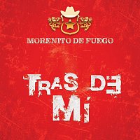 Morenito De Fuego – Tras De Mí