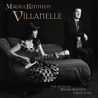 Villanelle: The Songs Of Maura Kennedy And B.D. Love
