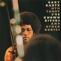 Gary Bartz – I've Known Rivers And Other Bodies