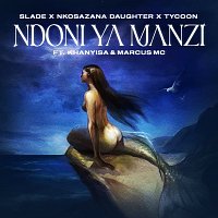 Slade, Nkosazana Daughter, Tycoon, Khanyisa, Marcus MC – Ndoni Ya Manzi