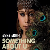 Anna Abreu – Something About U