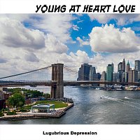 Lugubrious Depression – Young At Heart Love