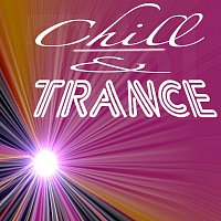 Různí interpreti – Chill & Trance