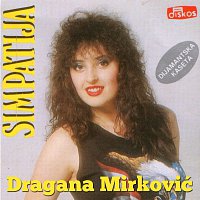 Dragana Mirkovic – Simpatija