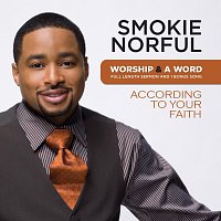 Smokie Norful – Worship And A Word: According To Your Faith