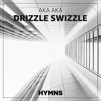 AKA AKA – Drizzle Swizzle