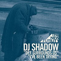 DJ Shadow – Def Surrounds Us / I've Been Trying