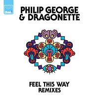 Philip George, Dragonette – Feel This Way [Remixes]