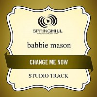 Babbie Mason – Change Me Now