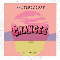 Chances, ByeAlex – Kaleidoscope (feat. ByeAlex)