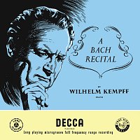 Wilhelm Kempff – A Bach Recital [Wilhelm Kempff: Complete Decca Recordings, Vol. 2]