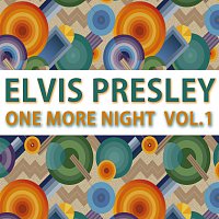 Elvis Presley – One More Night Vol. 1