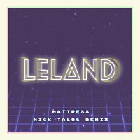 Leland – Mattress [Nick Talos Remix]