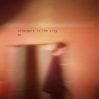 Strangers in the City – EP