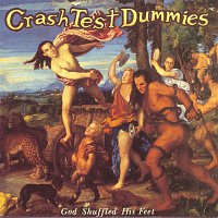 Crash Test Dummies – God Shuffled His Feet