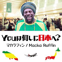 Macka Ruffin – You Wa Nanishini Nippon E?