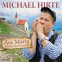 Michael Hirte – Ave Maria - Lieder fur die Seele