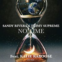 Sandy Rivera & Jimmy Supreme – NO TIME (feat. Katie Kaboose)