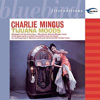 Charles Mingus – Tijuana Moods