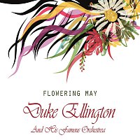 Duke Ellington, His Famous Orchestra – Flowering May