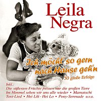 Leila Negra – Ich mocht' so gern nach Hause geh'n - 50 grosze Erfolge