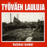 Tyovaenlauluja - Veljiksi kaikki