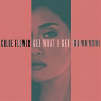 Chloe Flower – Get What U Get (Solo Piano Version)