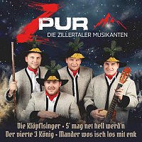 ZPUR - Die Zillertaler Musikanten – Die Klöpflsinger - S' mag net hell werd'n - Der vierte 3 König - Mander wos isch los mit enk