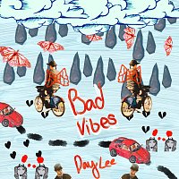Day Lee – Bad Vibes