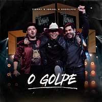 Tierry, Israel  & Rodolffo – O Golpe [Ao Vivo]