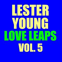 Lester Young – Love Leaps Vol.  5