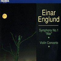 Englund : Symphony No.1, 'War' & Concerto for Violin and Orchestra
