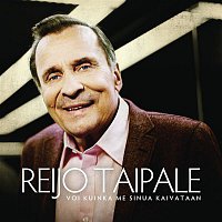 Reijo Taipale – Voi kuinka me sinua kaivataan