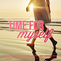 Various Artists.. – Time for Myself: Music for Relaxation, Well-Being and Mindfulness