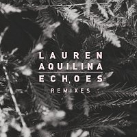 Lauren Aquilina – Echoes [Remixes]