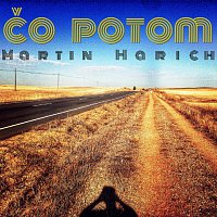 Martin Harich – Čo potom