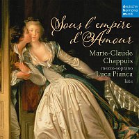 Marie-Claude Chappuis – Sous l'Empire d'Amour - French Songs for Mezzo-Soprano and Lute
