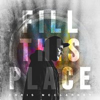 Chris McClarney – Fill This Place [Live]