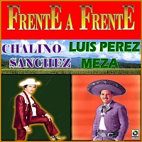 Chalino Sanchez, Luis Perez Meza – Frente A Frente