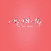 Camila Delgado, Peyton Cabello – My Oh My (feat. Peyton Cabello)