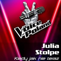 Julia Stolpe – Kiedy Jak Nie Teraz