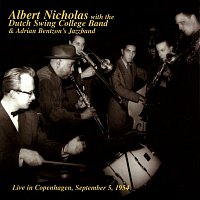 Dutch Swing College Band, Albert Nicholas, Adrian Bentzon's Jazzband – Albert Nicholas With The Dutch Swing College Band & Adrian Bentzon's Jazz Band [Live]