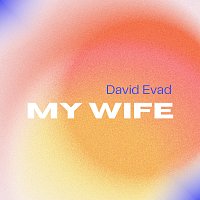 Dave Evad – My Wife