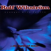 Rolf Wikstrom – Din langtans bla anemone