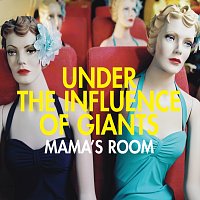 Under The Influence of Giants – Mama's Room