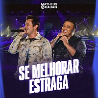 Matheus & Kauan – Se Melhorar Estraga [Ao Vivo]