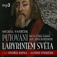 Ondřej Kepka, Alfred Strejček – Vaněček: Putování labyrintem světa CD-MP3