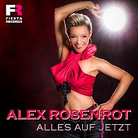 Alex Rosenrot – Alles auf jetzt