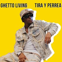 Ghetto Living – Tira y Perrea
